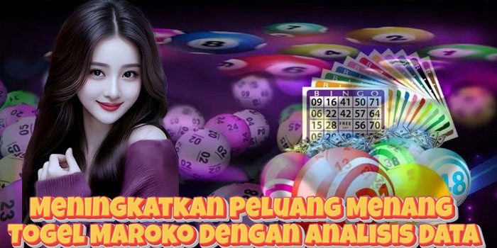 Meningkatkan Peluang Menang Togel Maroko Dengan Analisis Data Meningkatkan Peluang Menang Togel Maroko Dengan Analisis Data