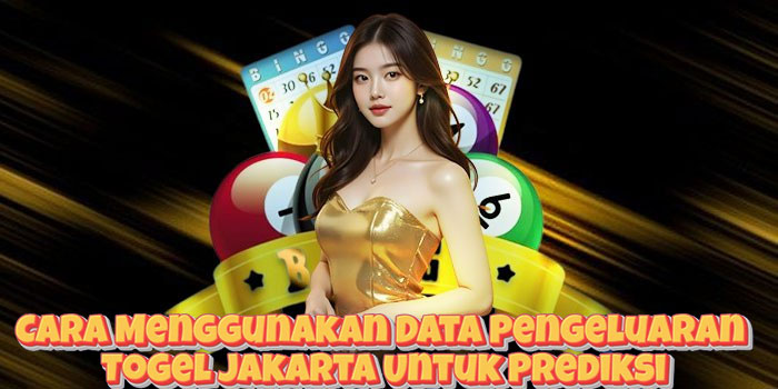 Cara Menggunakan Data Pengeluaran Togel Jakarta Untuk Prediksi Cara Menggunakan Data Pengeluaran Togel Jakarta Untuk Prediksi